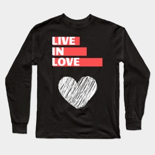 Live in love Long Sleeve T-Shirt